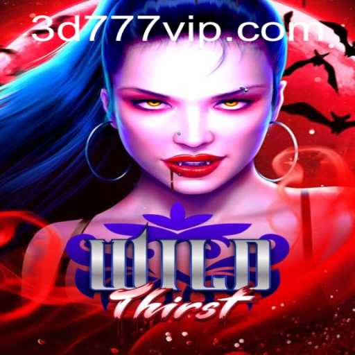 Exploring WildThirst: A Captivating Adventure in the World of 3d777 VIP